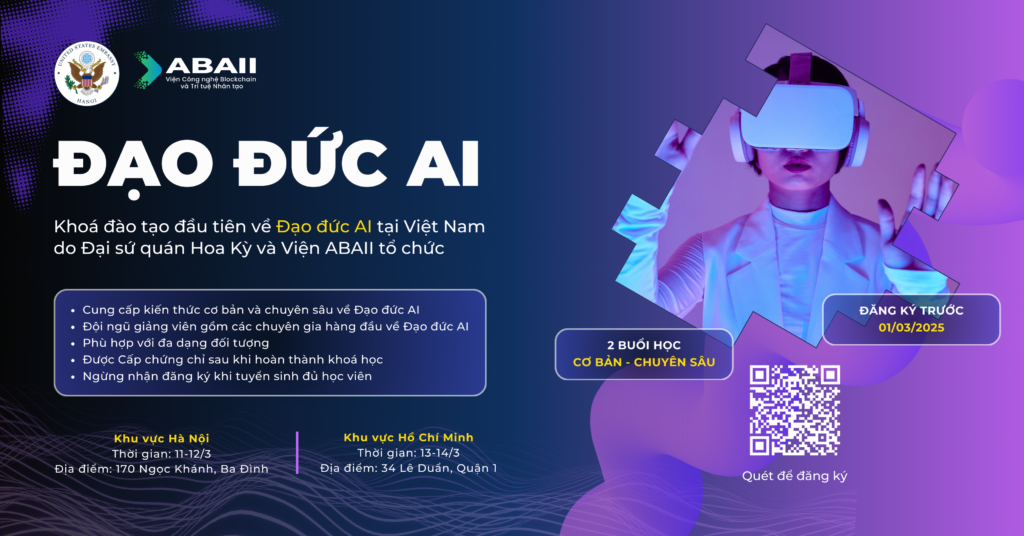 Khoá học đạo đức AI do Viện Công nghệ Blockchain và Trí tuệ Nhân tạo ABAII phối hợp cùng Đại sứ quán Hoa Kỳ tổ chức lần đầu tiên tại Việt Nam